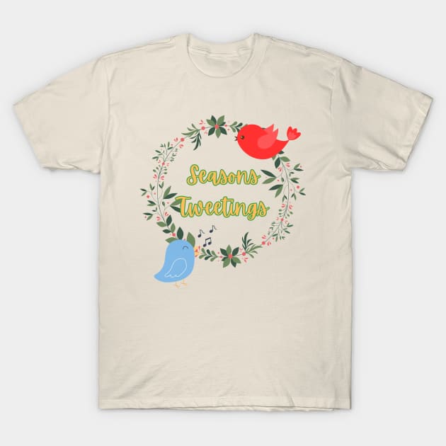 Seasons Tweetings! T-Shirt by BilliamsLtd